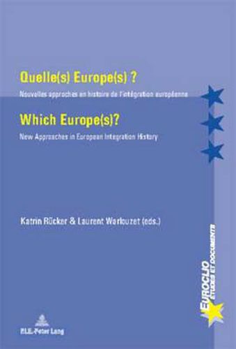 Cover image for Quelle(s) Europe(s) ? / Which Europe(s)?: Nouvelles approches en histoire de l'integration europeenne / New Approaches in European Integration History