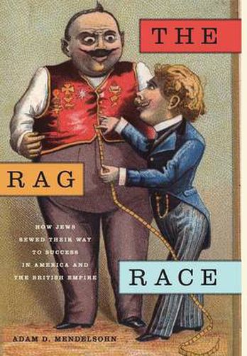 Cover image for The Rag Race: How Jews Sewed Their Way to Success in America and the British Empire