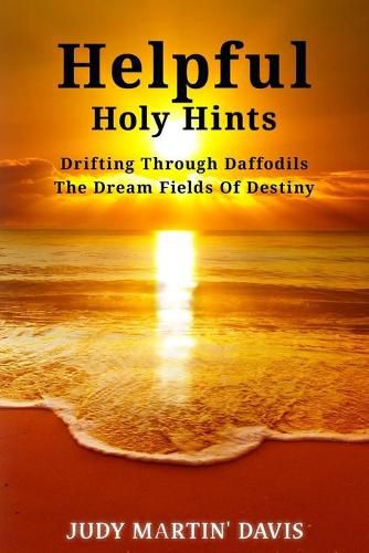 Cover image for Helpful Holy Hints Drifting Through Daffodils The Dream Fields Of Destiny