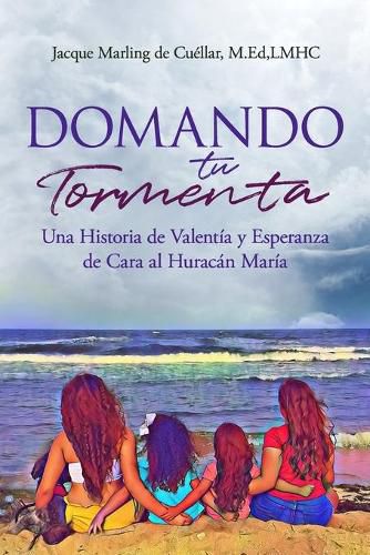 Cover image for Domando Tu Tormenta: Una Historia de Valentia y Esperanza de Cara al Huracan Maria