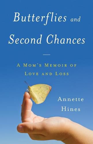 Cover image for Butterflies and Second Chances: A Mom's Memoir of Love and Loss