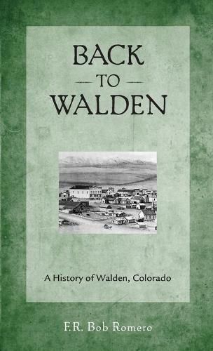 Back to Walden: A History of Walden, Colorado