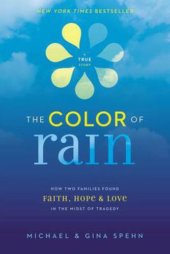 Cover image for The Color of Rain: How Two Families Found Faith, Hope, and   Love in the Midst of Tragedy