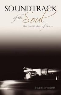 Cover image for Soundtrack of the Soul: The Beatitudes of Jesus