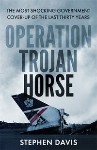 Cover image for Operation Trojan Horse: The true story behind the most shocking government cover-up of the last thirty years