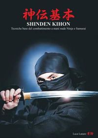 Cover image for Shinden Kihon. Tecniche Base del Combattimento a Mani Nude Ninja E Samurai