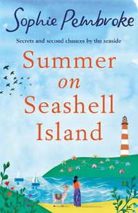 Cover image for Summer on Seashell Island: The uplifting and feel-good holiday romance to read this summer full of family, friendship, laughter and love!