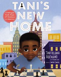 Cover image for Tani's New Home: A Refugee Finds Hope and Kindness in America