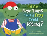 Cover image for Did You Ever Think That a Frog Could Read?