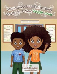 Cover image for Wholesome Meal Elementary Cooks Up A New Veggie Lover