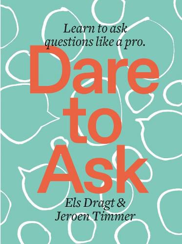 Cover image for Dare to Ask: Learn to Ask Questions like a Pro