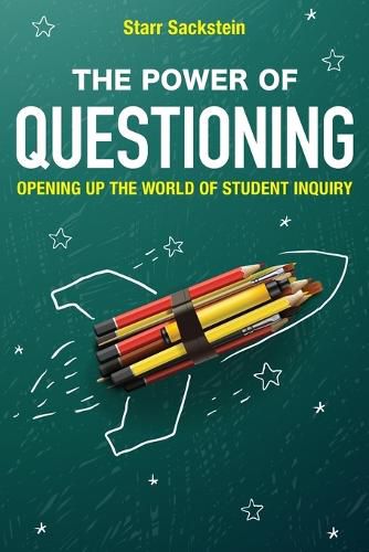 Cover image for The Power of Questioning: Opening up the World of Student Inquiry