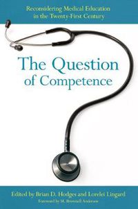 Cover image for The Question of Competence: Reconsidering Medical Education in the Twenty-First Century