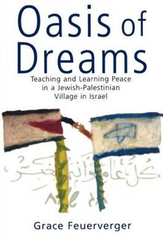 Cover image for Oasis of Dreams: Teaching and Learning Peace in a Jewish-Palestinian Village in Israel