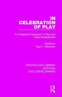 Cover image for In Celebration of Play: An Integrated Approach to Play and Child Development