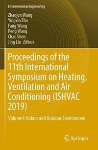 Cover image for Proceedings of the 11th International Symposium on Heating, Ventilation and Air Conditioning (ISHVAC 2019): Volume I: Indoor and Outdoor Environment