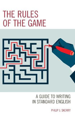 Cover image for The Rules of the Game: A Guide to Writing in Standard English