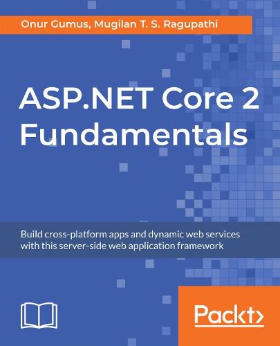 Cover image for ASP.NET Core 2 Fundamentals: Build cross-platform apps and dynamic web services with this server-side web application framework