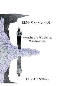 Cover image for Remember When...: Memoirs of a Wandering Mid American