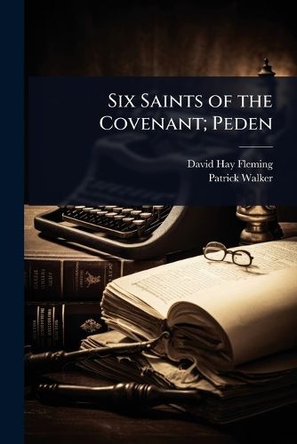 Cover image for Six Saints of the Covenant; Peden