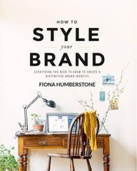 Cover image for How to Style Your Brand: Everything You Need to Know to Create a Distinctive Brand Identity