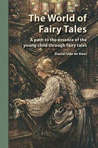 Cover image for The World of Fairy Tales: A Path to the Essence of the Young Child through Fairy Tales