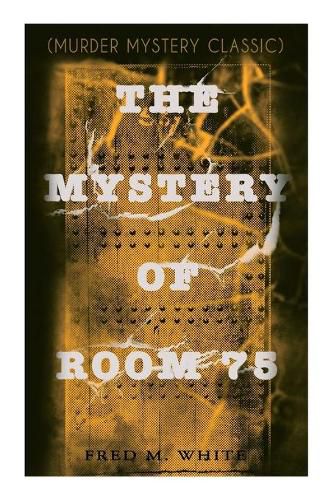 Cover image for The Mystery of Room 75 (Murder Mystery Classic): Crime Thriller