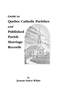 Cover image for Guide to Quebec Catholic Parishes and Published Parish Marriage Records