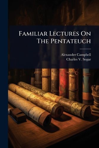 Cover image for Familiar Lectures On The Pentateuch