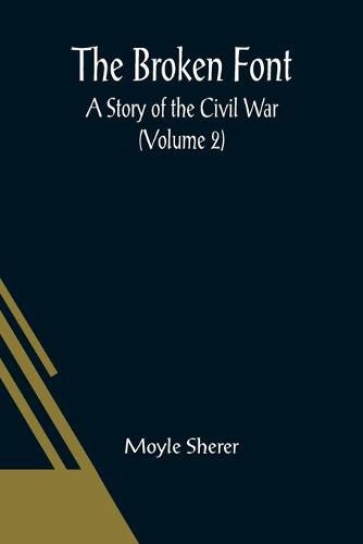 Cover image for The Broken Font: A Story of the Civil War (Volume 2)