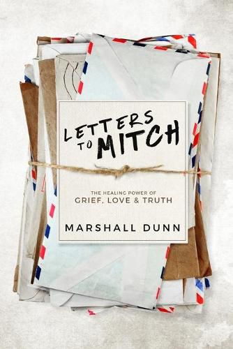 Cover image for Letters to Mitch: The Healing Power of Grief, Love & Truth