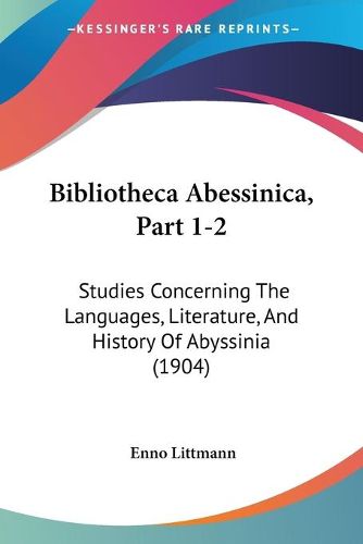 Cover image for Bibliotheca Abessinica, Part 1-2: Studies Concerning the Languages, Literature, and History of Abyssinia (1904)