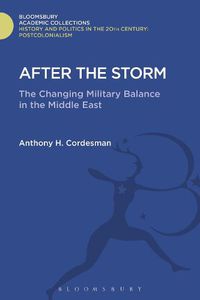 Cover image for After The Storm: The Changing Military Balance in the Middle East