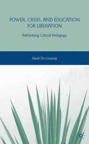 Cover image for Power, Crisis, and Education for Liberation: Rethinking Critical Pedagogy