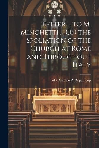 Letter ... to M. Minghetti ... On the Spoliation of the Church at Rome and Throughout Italy