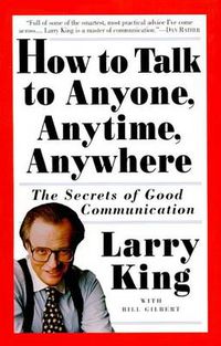 Cover image for How to Talk to Anyone, Anytime, Anywhere: The Secrets of Good Communication