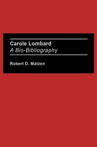 Cover image for Carole Lombard: A Bio-Bibliography