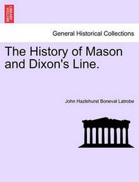 Cover image for The History of Mason and Dixon's Line.
