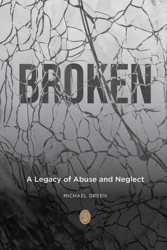 Broken: A Legacy of Abuse and Neglect