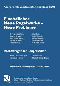 Cover image for Aachener Bausachverstandigentage 2005: Flachdacher Neue Regelwerke - Neue Probleme