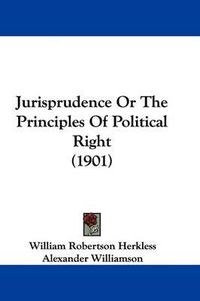 Cover image for Jurisprudence or the Principles of Political Right (1901)