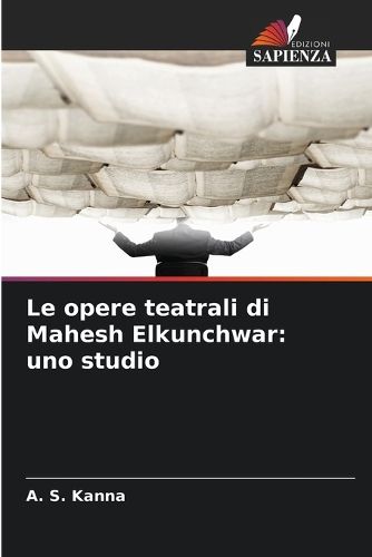 Cover image for Le opere teatrali di Mahesh Elkunchwar