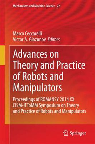 Cover image for Advances on Theory and Practice of Robots and Manipulators: Proceedings of Romansy 2014 XX CISM-IFToMM Symposium on Theory and Practice of Robots and Manipulators