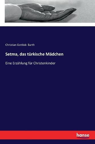 Cover image for Setma, das turkische Madchen: Eine Erzahlung fur Christenkinder