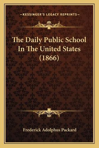 The Daily Public School in the United States (1866)