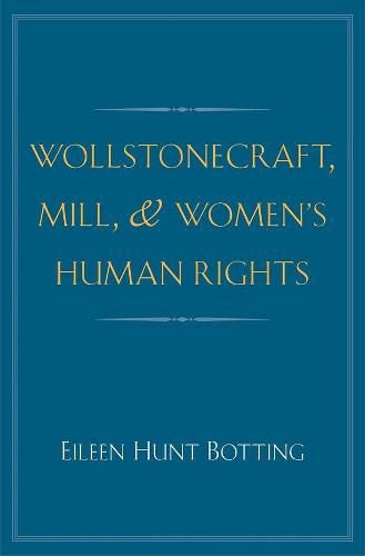 Cover image for Wollstonecraft, Mill, and Women's Human Rights