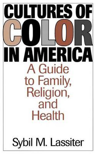 Cover image for Cultures of Color in America: A Guide to Family, Religion, and Health
