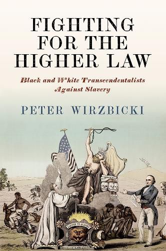 Cover image for Fighting for the Higher Law: Black and White Transcendentalists Against Slavery