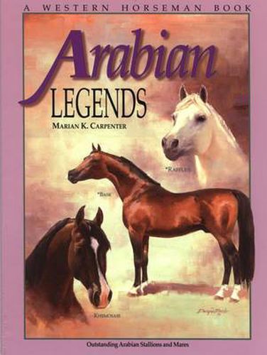 Cover image for Arabian Legends: Outstanding Arabian Stallions And Mares