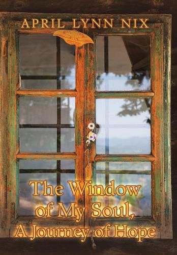 The Window of My Soul, a Journey of Hope